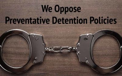 Opposing Non-Proven Preventative Detention Policies